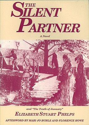 The Silent Partner: Including "the Tenth of January" by Elizabeth Stuart Phelps