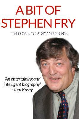 A Bit of Stephen Fry by Nigel Cawthorne