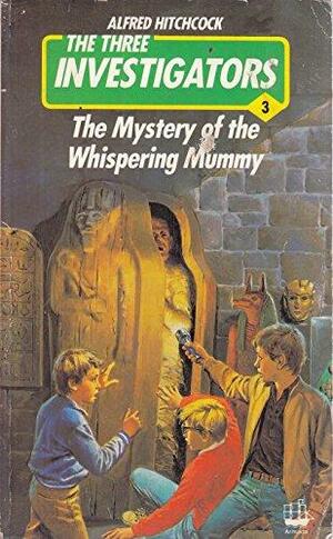The Mystery Of The Whispering Mummy by Robert Arthur
