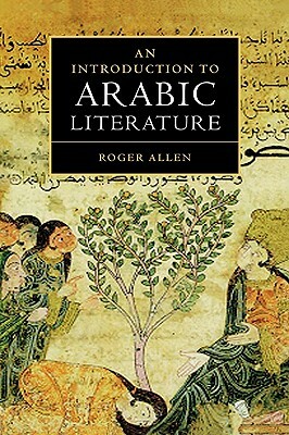 An Introduction to Arabic Literature by Roger Allen