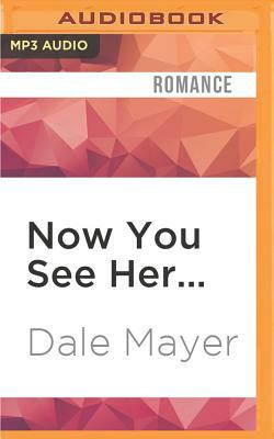 Now You See Her... by Dale Mayer