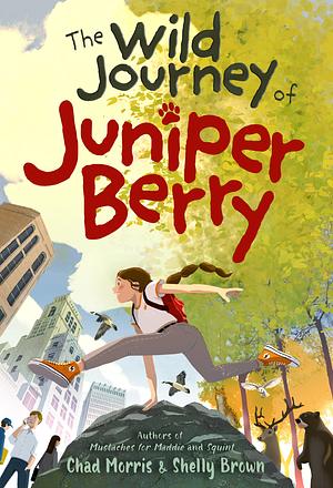 The Wild Journey of Juniper Berry by Shelly Brown, Chad Morris