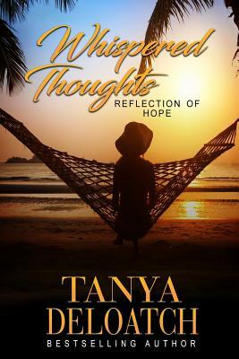 Whispered Thoughts...Reflection of Hope by Tanya Deloatch