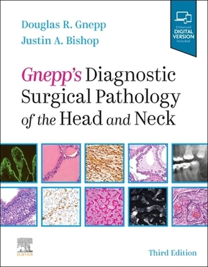 Gnepp's Diagnostic Surgical Pathology of the Head and Neck: Expert Consult - Online and Print by Justin A. Bishop, Douglas R. Gnepp