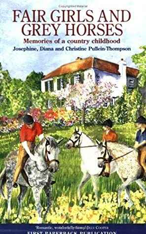 Fair Girls and Grey Horses by Diana Pullein-Thompson, Josephine Pullein-Thompson, Christine Pullein-Thompson