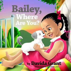 Bailey, Where Are You? by Davida Grant