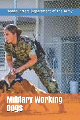 Military Working Dogs by Headquarters Department of the Army