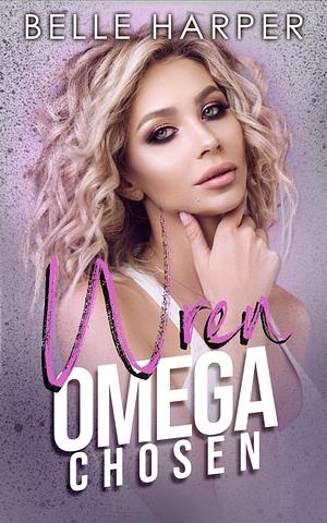 Wren: Omega Chosen by Belle Harper