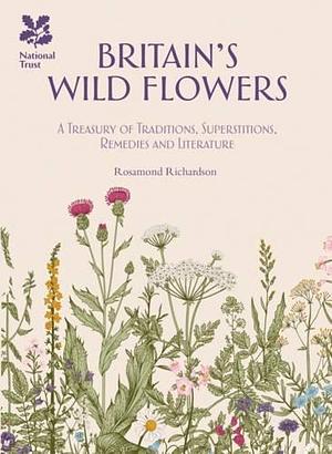 Britain's Wildflowers by Rosamond Richardson-Gerson, Rosamond Richardson-Gerson