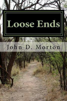 Loose Ends by John David Morton