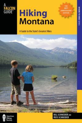 Hiking Montana: A Guide to the State's Greatest Hikes by Russ Schneider, Bill Schneider