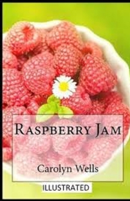 Raspberry Jam Illustrated by Carolyn Wells