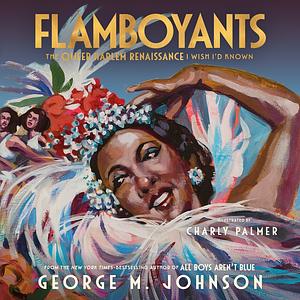 Flamboyants: The Queer Harlem Renaissance I Wish I'd Known by George M. Johnson