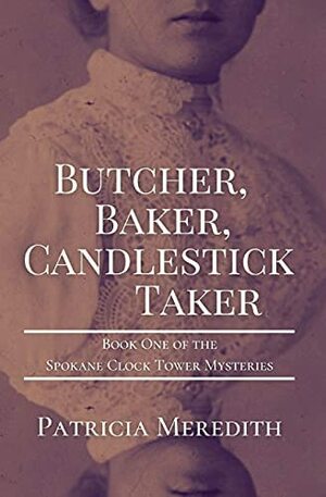 Butcher, Baker, Candlestick Taker by Patricia Meredith
