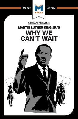 An Analysis of Martin Luther King Jr.'s Why We Can't Wait by Jason Xidias
