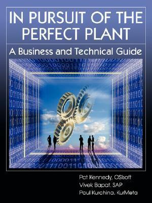 In Pursuit of the Perfect Plant by Pat Kennedy, Vivek Bapat, Paul Kurchina