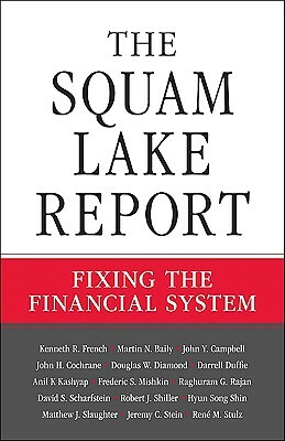The Squam Lake Report: Fixing the Financial System by Martin N. Baily, John Y. Campbell, Kenneth R. French