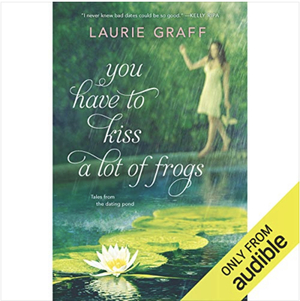 You Have To Kiss A Lot Of Frogs  by Laurie Graff