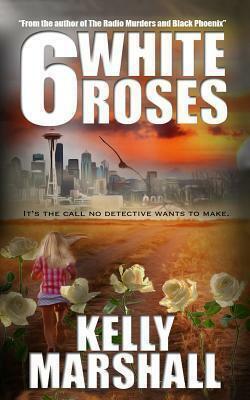 6 White Roses by Kelly Marshall, Kelly Marshall