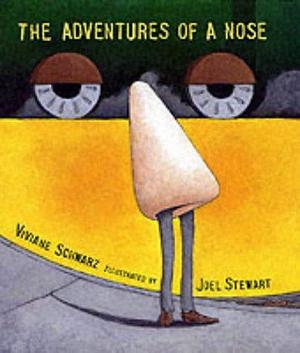 Adventures of a Nose by Viviane Schwarz, Joel Stewart