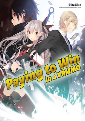 Paying to Win in a VRMMO: Volume 1 by Rein Kuwashima, Blitz Kiva, Elizabeth Ellis