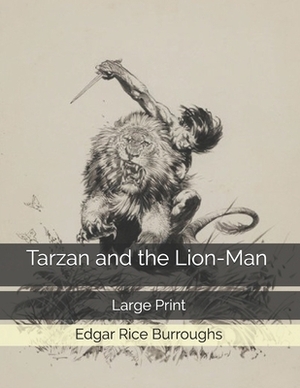 Tarzan and the Lion-Man: Large Print by Edgar Rice Burroughs