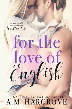 For the Love of English by A.M. Hargrove