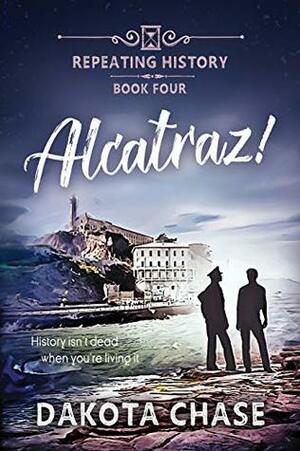 Alcatraz! by Dakota Chase