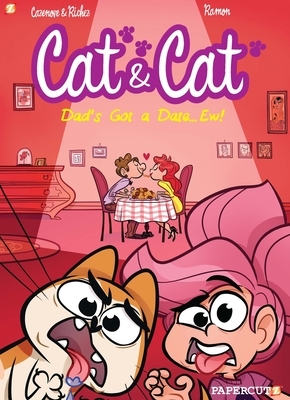 Cat and Cat #3: My Dad's Got a Date... Ew! by Herve Richez, Christophe Cazenove