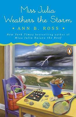 Miss Julia Weathers the Storm: A Novel by Ann B. Ross, Ann B. Ross