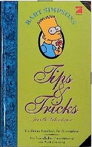 Bart Simpsons Tipps und Tricks ...für alle Lebenslagen by Matt Groening