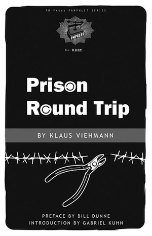 Prison Round Trip by Bill Dunne, Gabriel Kuhn, Klaus Viehmann