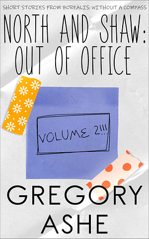 North and Shaw: Out of Office: Volume 2 by Gregory Ashe