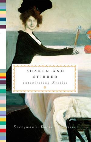 Shaken and Stirred: Intoxicating Stories by Diana Secker Tesdell