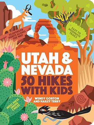 50 Hikes with Kids Utah and Nevada by Hailey Terry, Wendy Gorton, Wendy Gorton