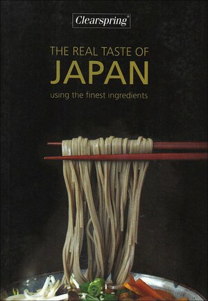 Clearspring - The Real Taste of Japan by Jan Belleme, John Belleme