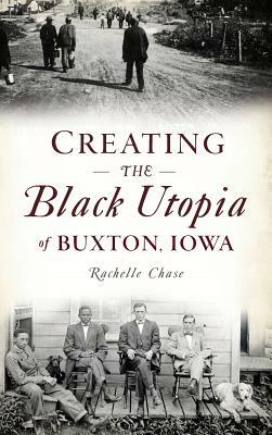 Creating the Black Utopia of Buxton, Iowa by Rachelle Chase