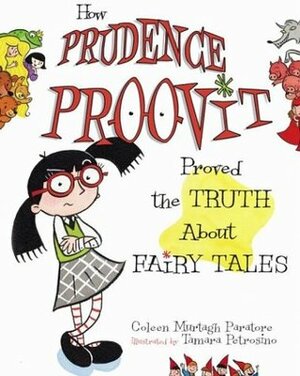 How Prudence Proovit Proved the Truth about Fairy Tales by Coleen Murtagh Paratore