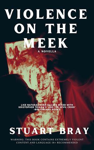 Violence on the Meek by Stuart Bray