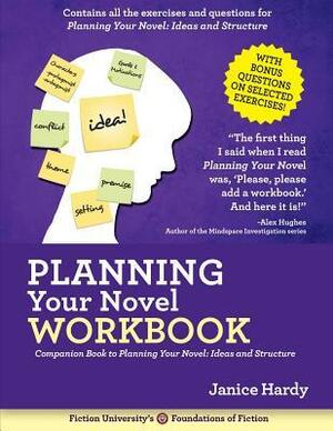 Plotting Your Novel Workbook: A Companion Book to Planning Your Novel: Ideas and Structure by Janice Hardy