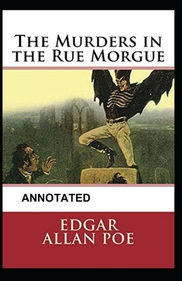 The Murders in the Rue Morgue Annotated by Edgar Allan Poe