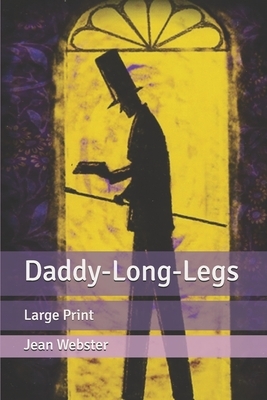 Daddy-Long-Legs: Large Print by Jean Webster