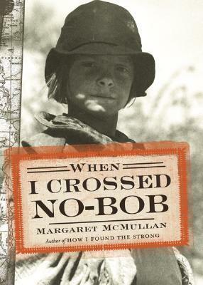 When I Crossed No-Bob by Margaret McMullan