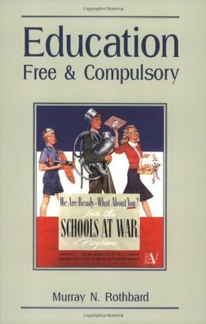 Education, Free & Compulsory by Murray N. Rothbard