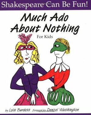 Much Ado about Nothing for Kids by Denzel Washington, Lois Burdett
