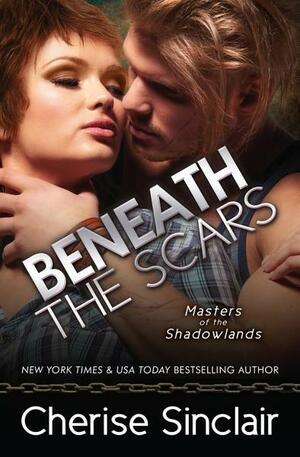 Beneath the Scars by Cherise Sinclair