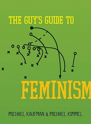 The Guy's Guide to Feminism by Michael Kaufman, Michael Kimmel