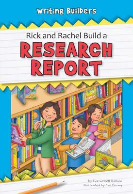 Rick and Rachel Build a Research Report by Sue Lowell Gallion