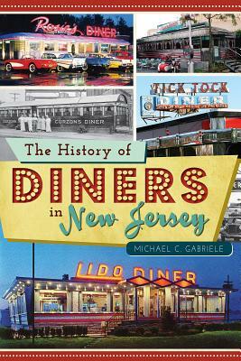 The History of Diners in New Jersey by Michael C. Gabriele