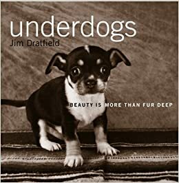 Underdogs: Beauty is more than fur deep by Jim Dratfield